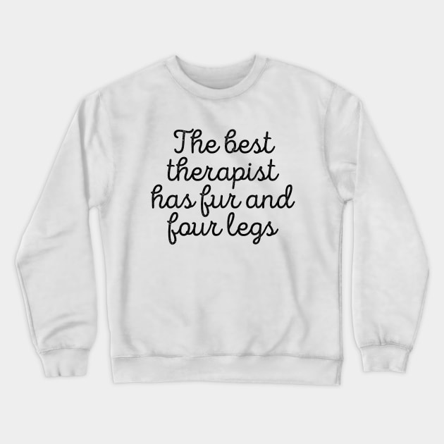 Dog Lover The Best Therapist Has Fur And Four Legs Tee Crewneck Sweatshirt by RedYolk